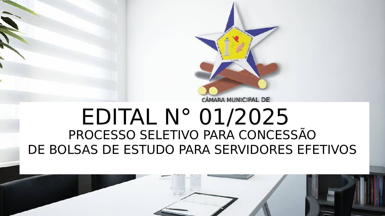 Câmara Municipal de Conceição da Barra publica Edital nº 01/2025 e abre inscrições para concessão de Bolsas de Estudo a servidores efetivos
